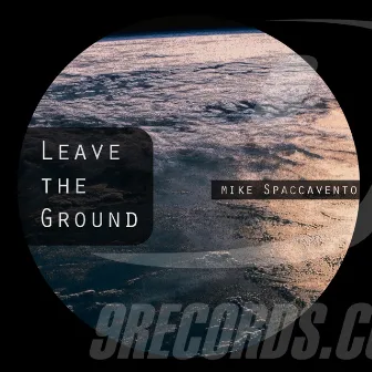 Leave The Ground by Mike Spaccavento