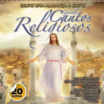 Grandes Cantos Religiosos (20 Éxitos) by Grupo Una Alabanza A Cristo