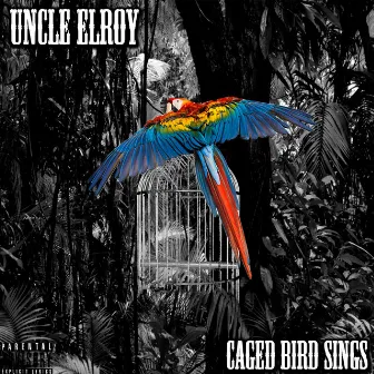 Caged Bird Sings by Uncle Elroy