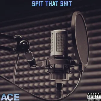 Spit That Shit by Ace