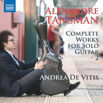 Tansman: Complete Works for Solo Guitar, Vol. 2 by Andrea de Vitis