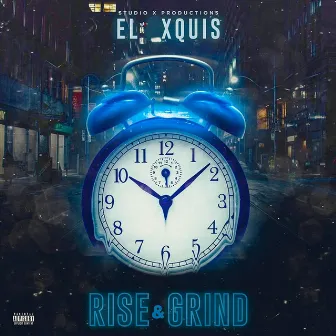 Rise & Grind by El Xquis