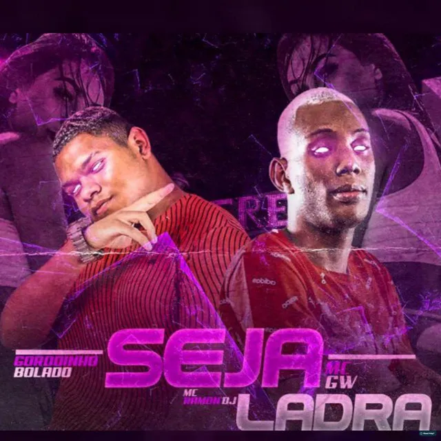 Seja Ladra (feat. Mc Gw & Mc Ramon DJ)