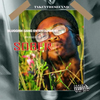 SOBER by TAKEYTHESECXND