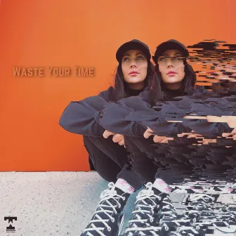 Waste Your Time by Hannah Stow