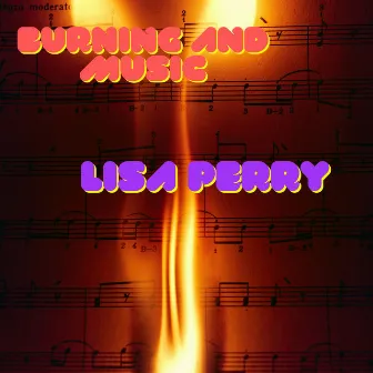 Burning and Music by Lisa Perry