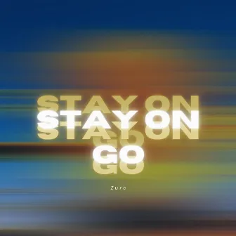 Stay On Go by Zurc