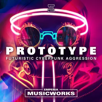 Prototype: Cyberpunk Vol. 1 - Futuristic Cyberpunk Aggression by Emperia Musicworks