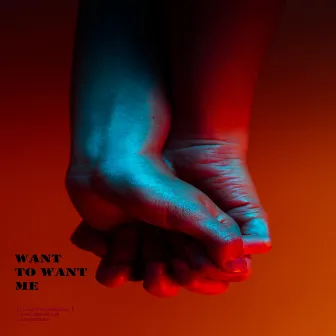 Want to Want Me by Clutchboy Kuma