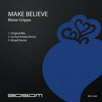 Make Believe by Blaise Grippa