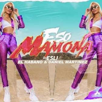 Eso Mamona (feat. Daniel Martinez & El Habano) by Dj Esli