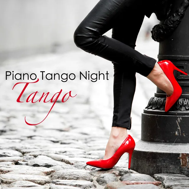 Piano Tango Night – Tango, Smooth Piano Slow Songs to Dance All Night Long