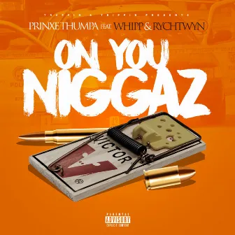 On You Niggaz (feat. Whipp & Rych Twyn) by Prinxe Thumpa