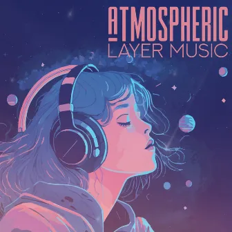 Atmospheric Layer Music – Experimental Ambience by Experimental New Age