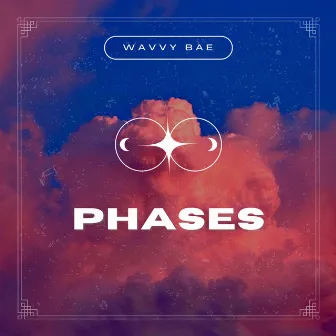 Phases by Wavvy Bae