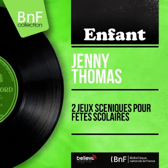 2 jeux scéniques pour fêtes scolaires (Mono version) by Jenny Thomas