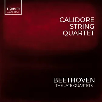 Beethoven: The Late Quartets by Calidore String Quartet