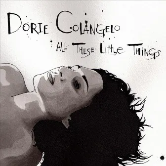 All These Little Things by Dorie Colangelo