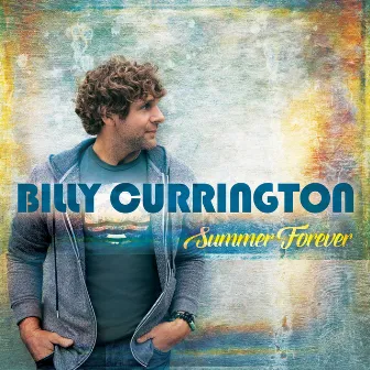 Summer Forever by Billy Currington