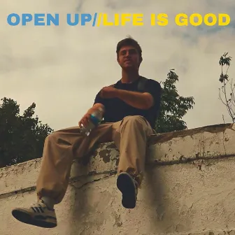 Open up // Life is Good by SAULE