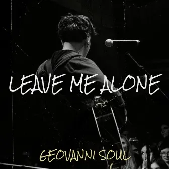 Leave Me Alone by Geovanni Soul