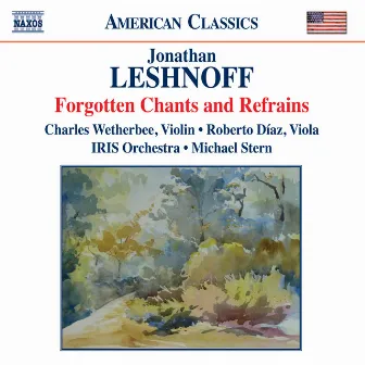 Leshnoff: Forgotten Chants and Refrains by IRIS Orchestra