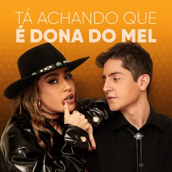 Tá Achando Que É Dona do Mel - Hugo Henrique by Hugo Henrique