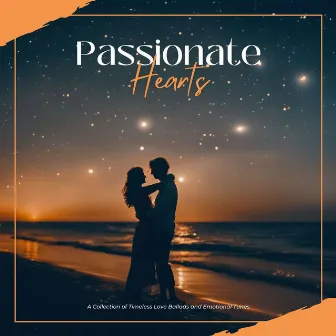 Passionate Hearts: A Collection of Timeless Love Ballads and Emotional Tunes by Piano Academy