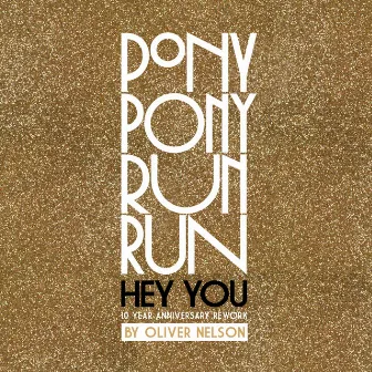 Hey You (10-Year Anniversary Rework by Oliver Nelson) by Pony Pony Run Run