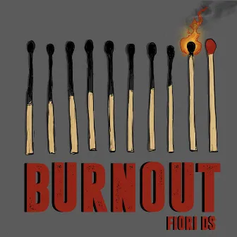 Burnout by Fiori DS