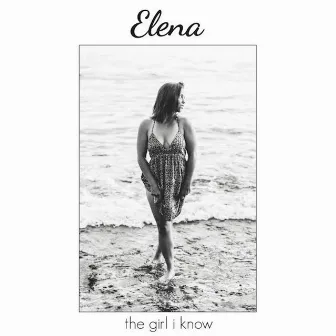 The Girl I Know by Elena