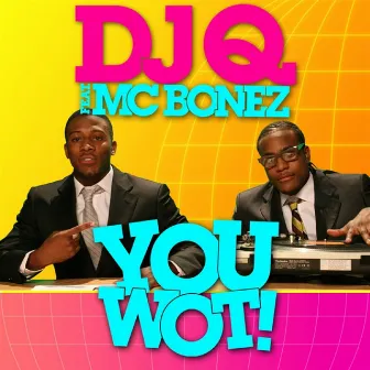 You Wot! (feat. MC Bonez) [Radio Edit] by DJ Q