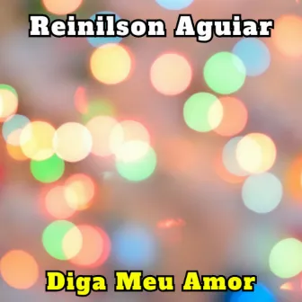 Diga Meu Amor by Reinilson Aguiar