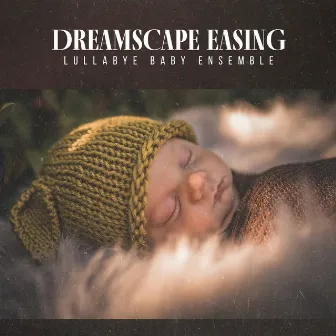 Dreamscape Easing by Lullabye Baby Ensemble