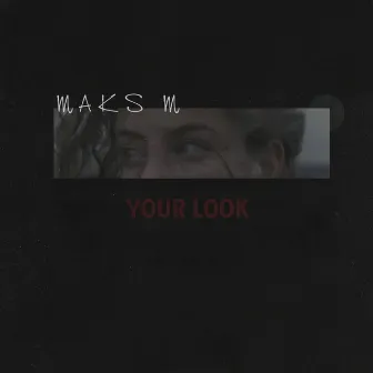 Your Look by Maks M