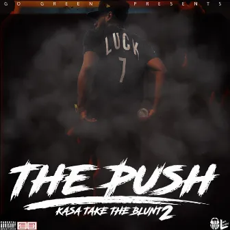 The Push (Kasa Take the Blunt 2) by GoGreenLuck