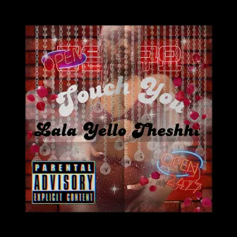 Touch You by Lala Yello Theshht