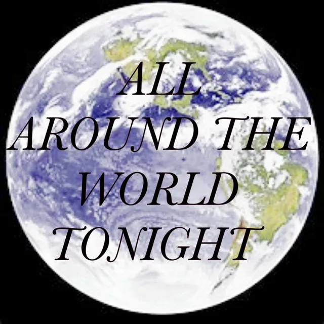 All Around the World Tonight