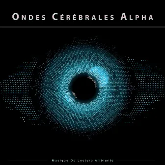 Ondes Cérébrales Alpha : Musique De Lecture Ambiante by Ondes Alpha