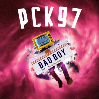 BAD BOY by PCK 97