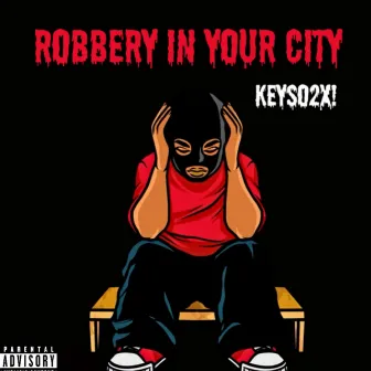 Robbery In Your City by Keyso2x!