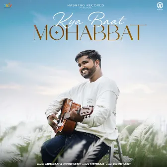 Kya Baat Mohabbat by Mehram