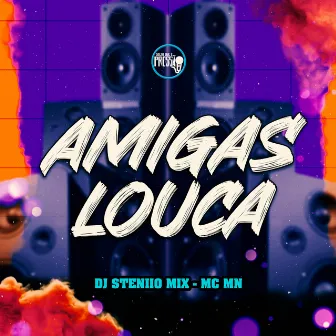 Amigas Louca by DJ Steniomiix