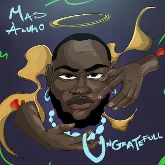 Ungrateful by Mas Aluko