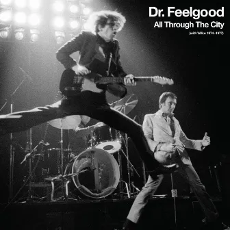 All Through The City (with Wilko 1974-1977) by Dr. Feelgood