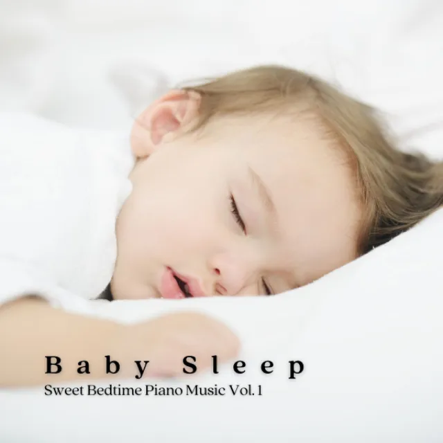 Baby Sleep: Sweet Bedtime Piano Music Vol. 1