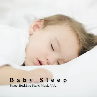 Baby Sleep: Sweet Bedtime Piano Music Vol. 1 by Calming Music For Pets