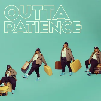 OUTTA PATIENCE by Oompa