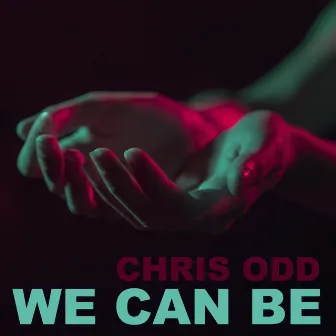 We Can Be by Chris Odd