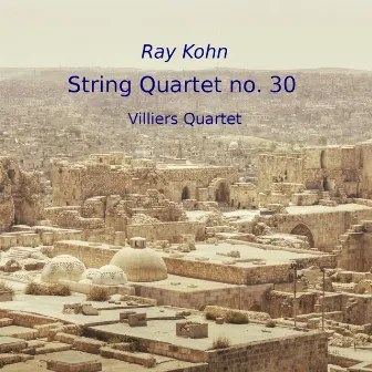 Ray Kohn: String Quartet No. 30 by Villiers Quartet